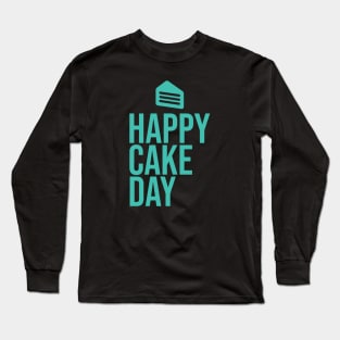 Happy Cake Day Long Sleeve T-Shirt